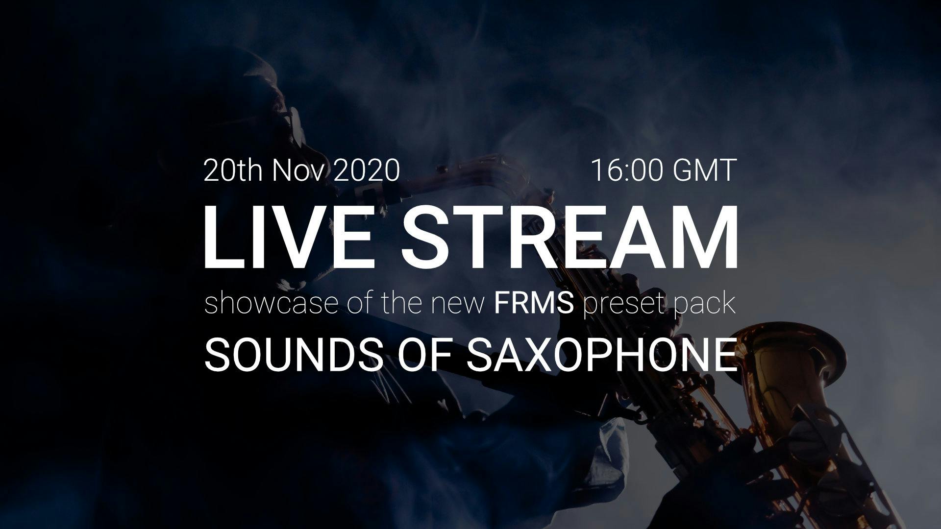 Live Stream - new FRMS pack “Sounds Of Saxophone”